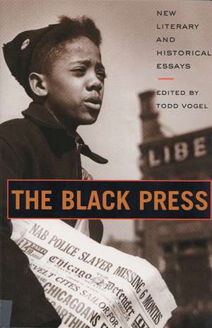 The Black Press: New Literary and Historical Essays de Todd Vogel