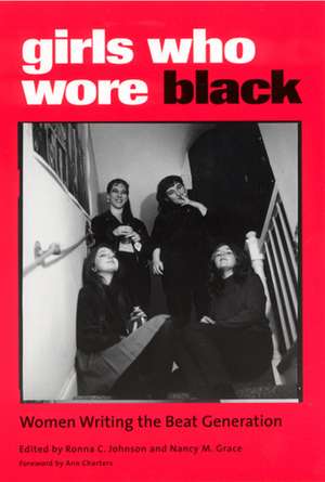 Girls Who Wore Black: Women Writing the Beat Generation de Ronna C Johnson