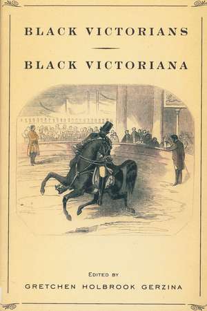 Black Victorians / Black Victoriana de Gretchen Holbrook Gerzina