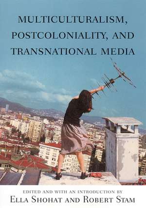 Multiculturalism, Postcoloniality, and Transnational Media de Ella Shohat