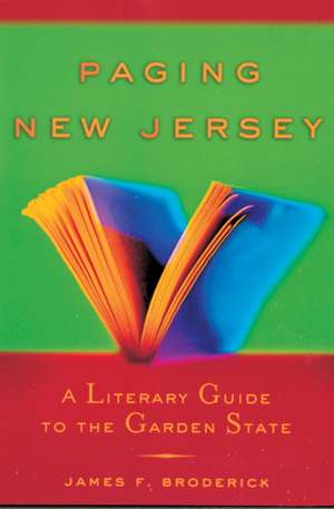 Paging New Jersey: A Literary Guide to the Garden State de James F. Broderick