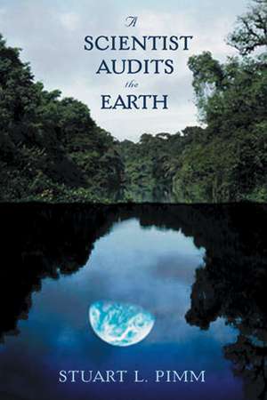 A Scientist Audits the Earth de Stuart L Pimm