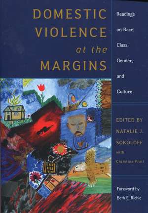 Domestic Violence at the Margins: Readings on Race, Class, Gender, and Culture de Natalie J. Sokoloff