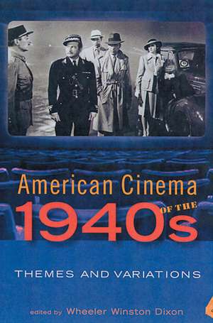 American Cinema of the 1940s: Themes and Variations de Wheeler Winston Dixon