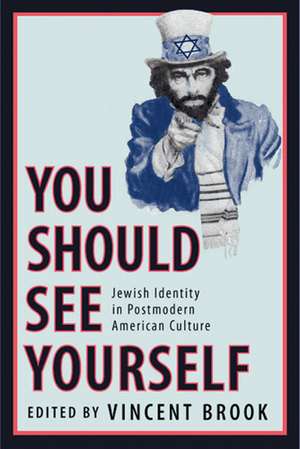 'You Should See Yourself': Jewish Identity in Postmodern American Culture de Vincent Brook