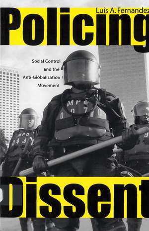 Policing Dissent: Social Control and the Anti-Globalization Movement de Luis Fernandez