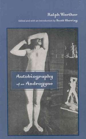 Autobiography of an Androgyne de Ralph Werther