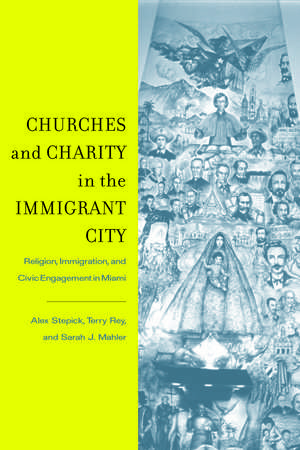 Churches and Charity in the Immigrant City: Religion, Immigration, and Civic Engagement in Miami de Dr. Alex Stepick