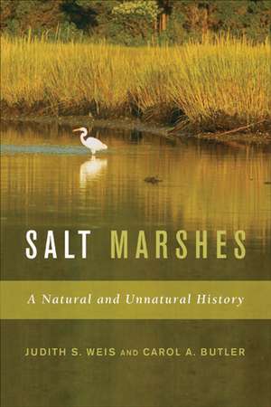 Salt Marshes: A Natural and Unnatural History de Judith S. Weis