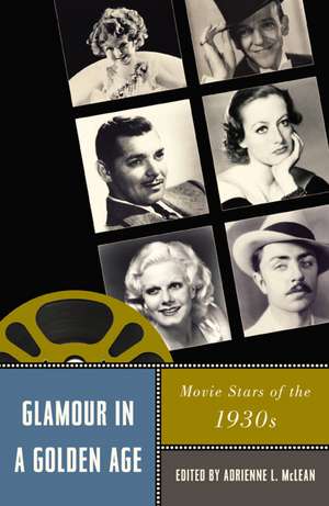 Glamour in a Golden Age: Movie Stars of the 1930s de Adrienne L. McLean