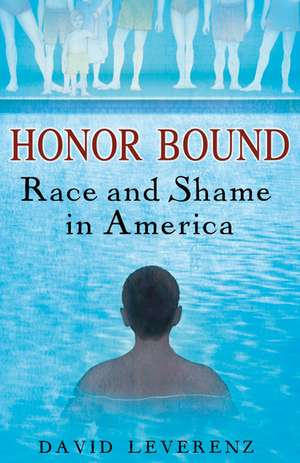 Honor Bound: Race and Shame in America de Professor David Leverenz