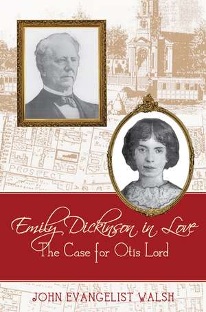 Emily Dickinson in Love: The Case for Otis Lord de John Evangelist Walsh