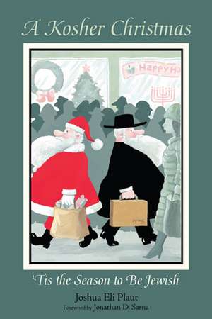 A Kosher Christmas: 'Tis the Season to be Jewish de Joshua Eli Plaut