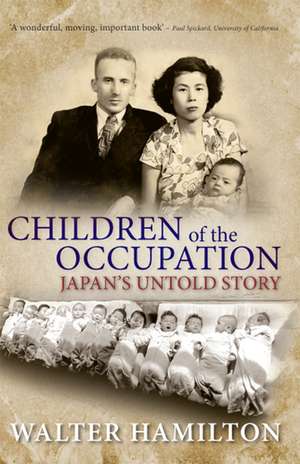 Children of the Occupation – Japan`s Untold Story de Walter Hamilton