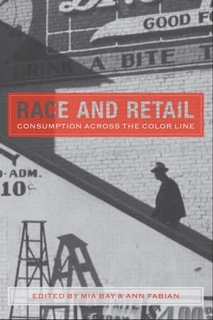 Race and Retail: Consumption across the Color Line de Professor Mia Bay