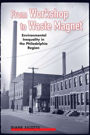 From Workshop to Waste Magnet: Environmental Inequality in the Philadelphia Region de Diane Sicotte