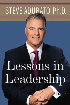 Lessons in Leadership de Steve Adubato, PhD