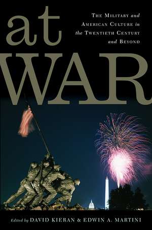 At War: The Military and American Culture in the Twentieth Century and Beyond de David Kieran