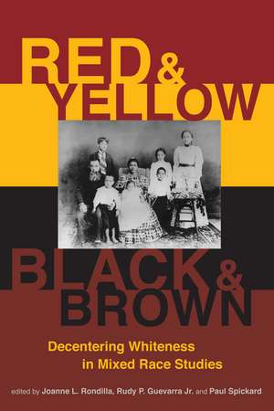 Red and Yellow, Black and Brown: Decentering Whiteness in Mixed Race Studies de Joanne L. Rondilla