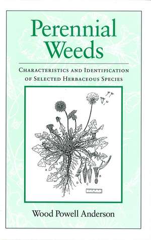 Perennial Weeds: Characteristics and Identification of Selected Herbaceous Species de Anderson