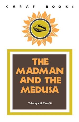 The Madman and the Medusa de Tchicaya Tam'si