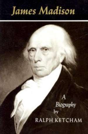 JAMES MADISON de Ralph L. Ketcham