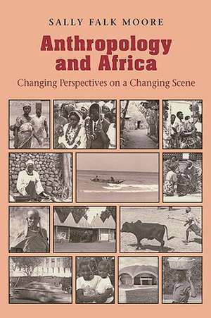 Anthropology & Africa de Sally Falk Moore