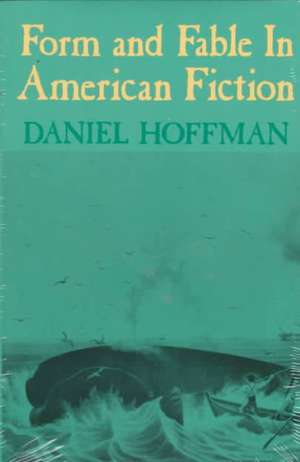 Form and Fable in American Fiction de Daniel Hoffman