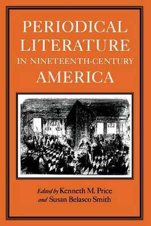 Periodical Literature in Nineteenth-Century America de Kenneth M. Price