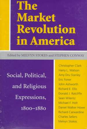 The Market Revolution in America de Stephen Conway