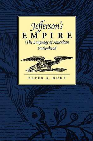 Jefferson's Empire de Peter S. Onuf