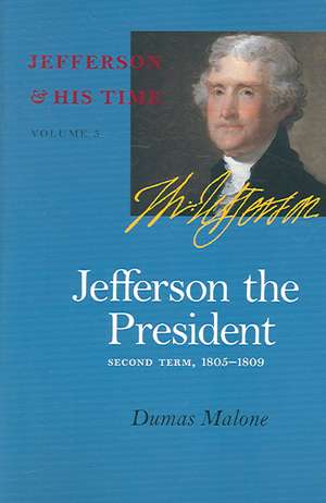 Jefferson the President, Second Term, 1805-1809 de Dumas Malone