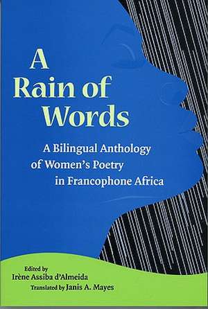 A Rain of Words: A Bilingual Anthology of Women's Poetry in Francophone Africa de Irene Assiba D'Almeida