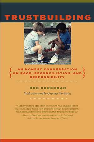 Trustbuilding: An Honest Conversation on Race, Reconciliation, and Responsibility de Rob Corcoran