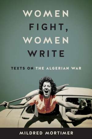 Women Fight, Women Write de Mildred Mortimer