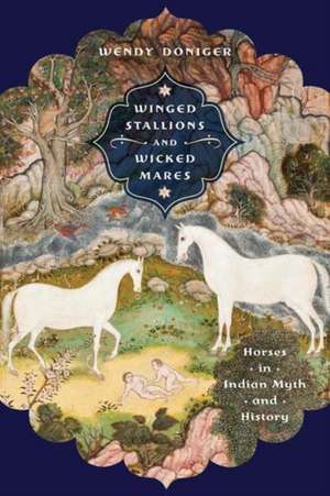 Winged Stallions and Wicked Mares de Wendy Doniger