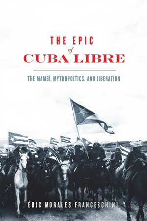 Epic of Cuba Libre de Eric Morales-Franceschini