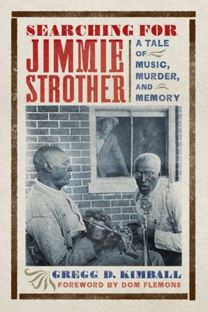 Searching for Jimmie Strother de Gregg D. Kimball