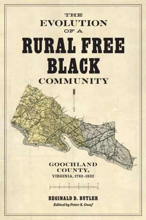 The Evolution of a Rural Free Black Community de Reginald D. Butler