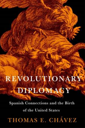 Revolutionary Diplomacy de Thomas E. Chavez