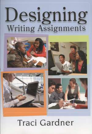 Designing Writing Assignments de Traci Gardner