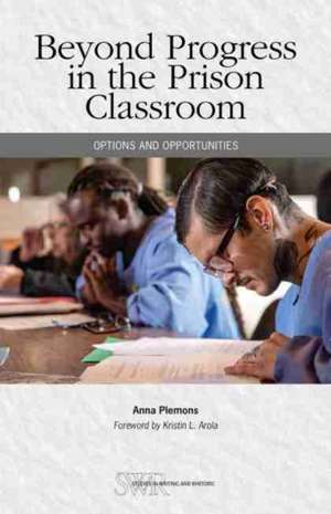 Beyond Progress in the Prison Classroom de Anna Plemons