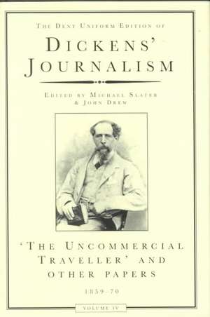 DICKENS JOURNALISM VOL 4: UNCOMMERCIAL TRAVELLER AND OTHER PAPERS de Michael Slater