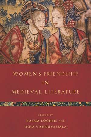 Women’s Friendship in Medieval Literature de Karma Lochrie