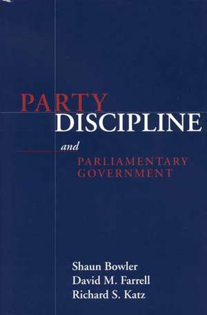 PARTY DISCIPLINE AND PARLIAMENTARY GOVERNMENT de SHAUN BOWLER