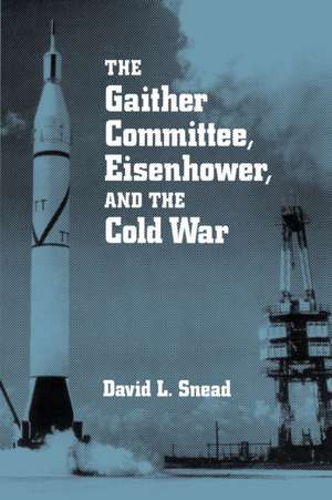 GAITHER COMMITTEE: EISENHOWER & COLD WAR de DAVID SNEAD