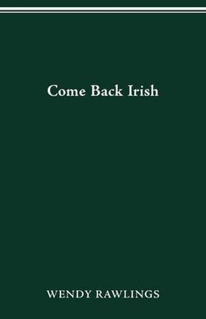 Come Back Irish de Wendy Mai Rawlings