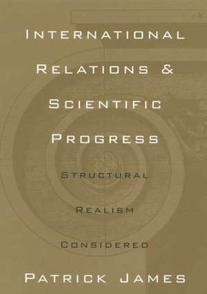 INTERNATIONAL RELATIONS SCIENTIFIC PRO: STRUCTURAL REALISM RECONSIDERED de PATRICK JAMES