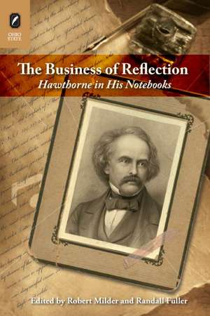 The Business of Reflection: Hawthorne in His Notebooks de Robert Milder