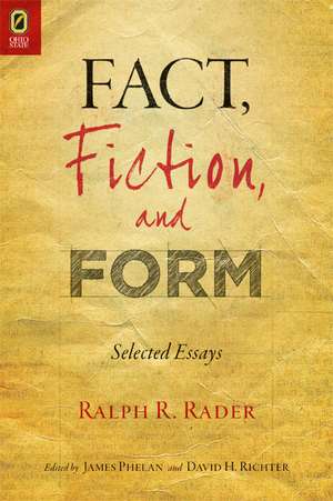 Fact, Fiction, and Form: Selected Essays de Ralph W. Rader